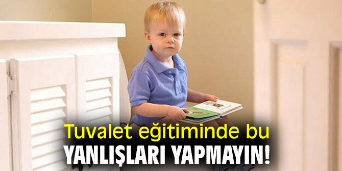 Tuvalet eğitiminde bu yanlışları yapmayın!
