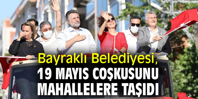 Bayraklı Belediyesi, 19 Mayıs coşkusunu mahallelere taşıdı
