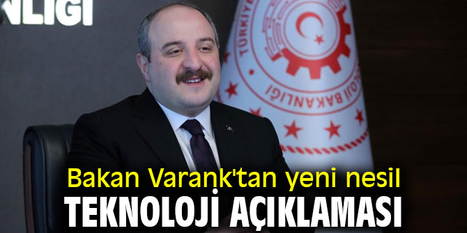 Bakan Varank'tan yeni nesil teknoloji açıklaması
