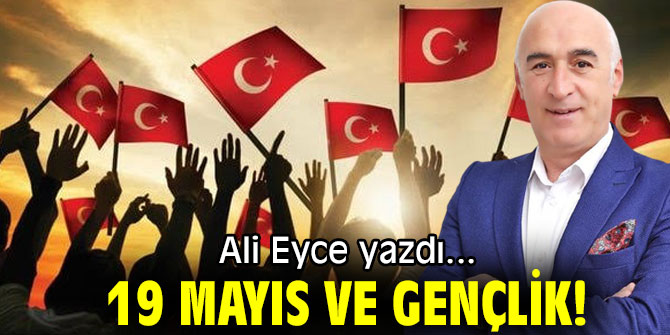 19 MAYIS VE GENÇLİK!