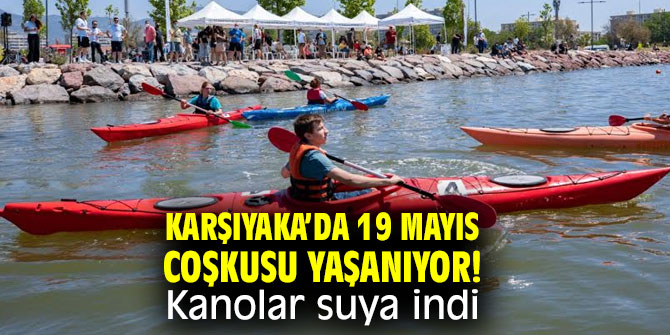 Karşıyaka’da 19 Mayıs coşkusu yaşanıyor! Kanolar suya indi