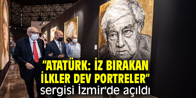 “Atatürk: İz Bırakan İlkler Dev Portreler” sergisi İzmir'de açıldı