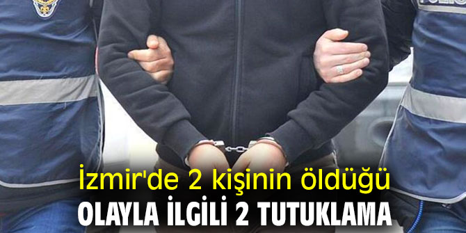 2 kişinin öldüğü olayla ilgili 2 tutuklama