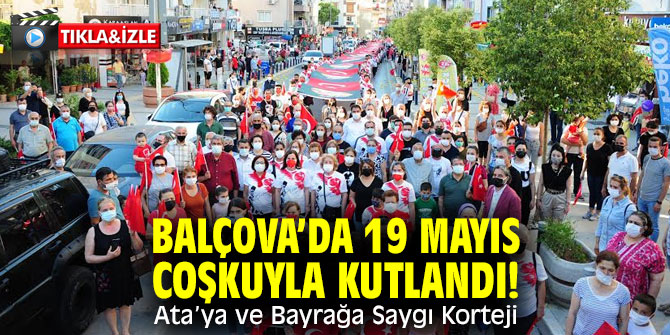 Balçova’da 19 Mayıs coşkuyla kutlandı! Ata’ya ve Bayrağa Saygı Korteji