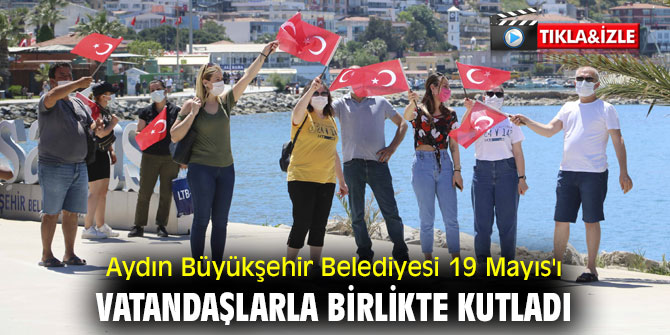 Aydın Büyükşehir Belediyesi 19 Mayıs'ı vatandaşlarla birlikte kutladı
