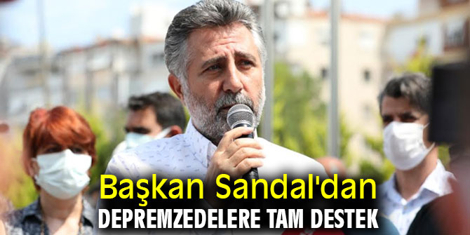 Başkan Sandal'dan depremzedelere tam destek