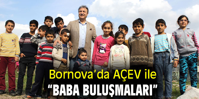 Bornova’da AÇEV ile “Baba Buluşmaları”