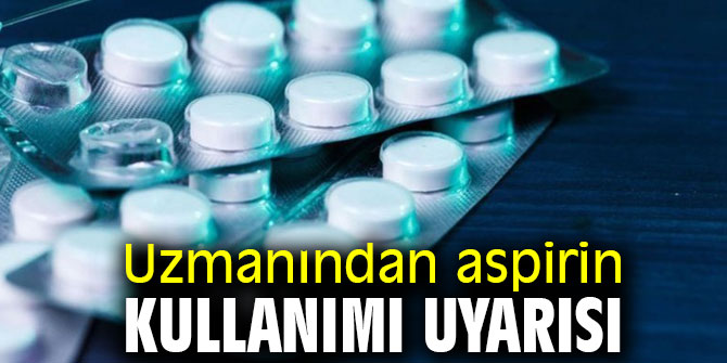 Uzmanından aspirin kullanımı uyarısı