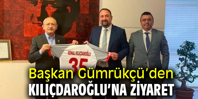 Başkan Gümrükçü’den Kılıçdaroğlu’na Ziyaret