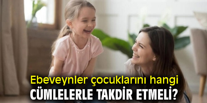 Uzmanı açıkladı! Ebeveynler çocuklarını hangi cümlelerle takdir etmeli?