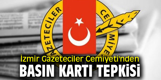 İzmir Gazeteciler Cemiyeti'nden basın kartı tepkisi
