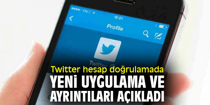 Twitter hesap doğrulamada yeni uygulama ve ayrıntıları açıkladı