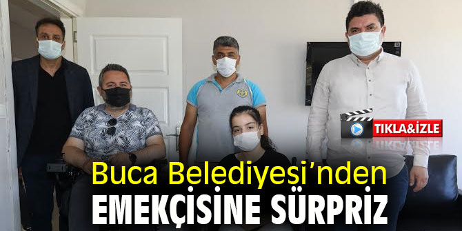 Buca Belediyesi’nden emekçisine sürpriz