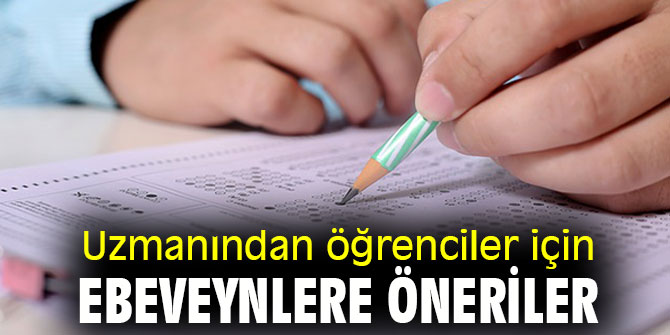 Uzmanından öğrenciler için ebeveynlere öneriler