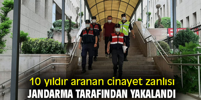 10 yıldır aranan cinayet zanlısı yakalandı