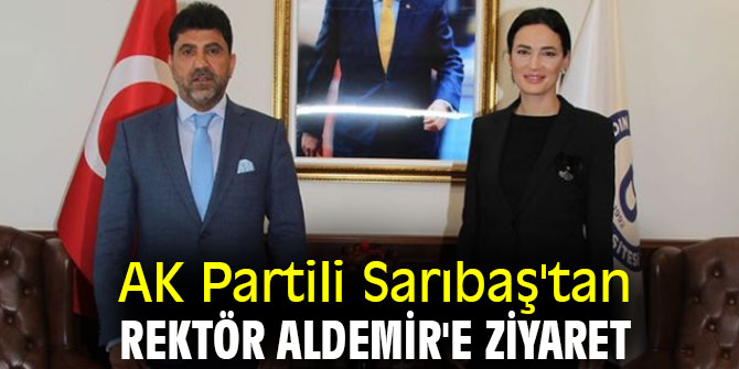 AK Partili Sarıbaş'tan Rektör Aldemir'e ziyaret