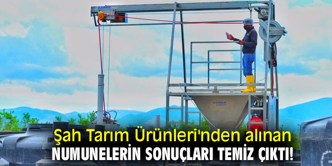 Şah Tarım Ürünleri'nden alınan numunelerin sonuçları temiz çıktı!