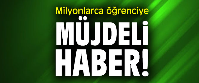Milyonlarca öğrenciyi ilgilendiren haber