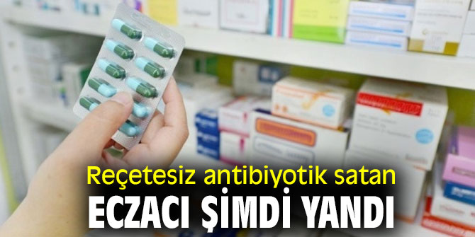 Yargıtay'dan emsal karar! Reçetesiz antibiyotik satan eczacı şimdi yandı