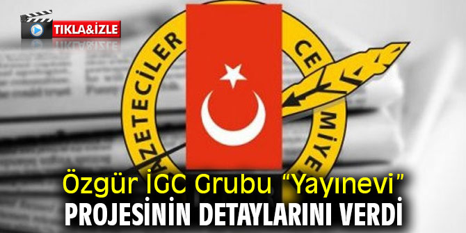 Özgür İGC Grubu “Yayınevi” projesinin detaylarını verdi