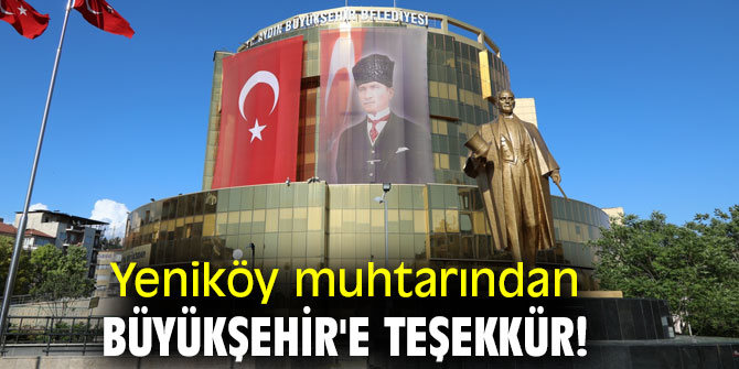 Yeniköy muhtarından Büyükşehir'e teşekkür!