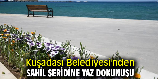 Kuşadası Belediyesi'nden sahil şeridine yaz dokunuşu