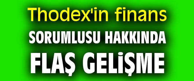 Thodex'in finans sorumlusu hakkında flaş gelişme