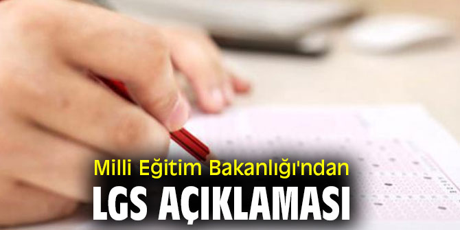 Milli Eğitim Bakanlığı'ndan LGS açıklaması
