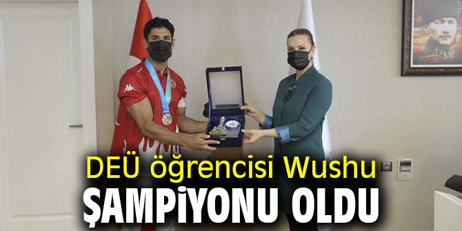 DEÜ öğrencisi Wushu şampiyonu oldu