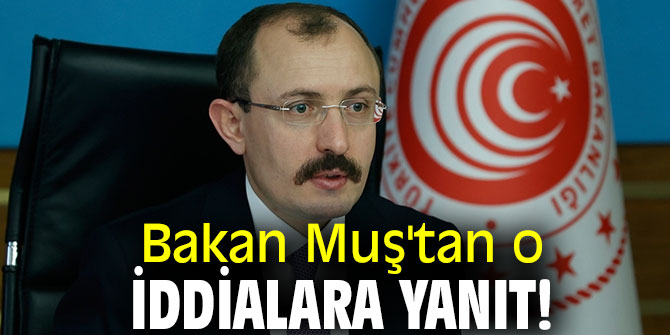 Bakan Muş'tan o iddialara yanıt!