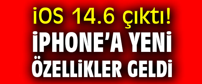 iOS 14.6 güncellemesi hangi özellikleri sunuyor?