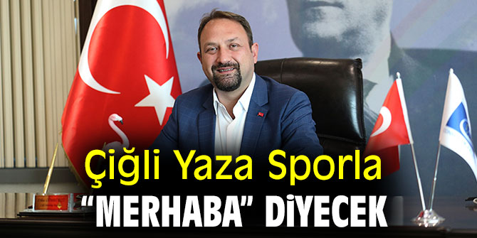 Çiğli Yaza Sporla “Merhaba” Diyecek