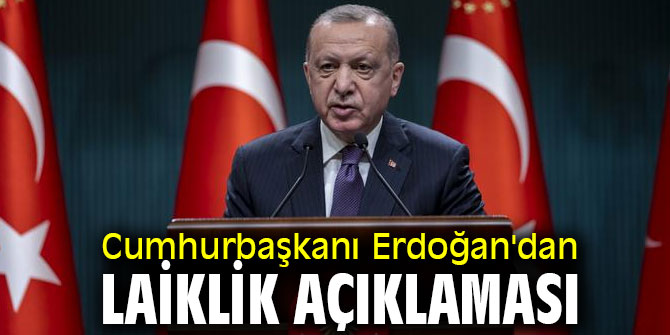 Cumhurbaşkanı Erdoğan'dan laiklik açıklaması