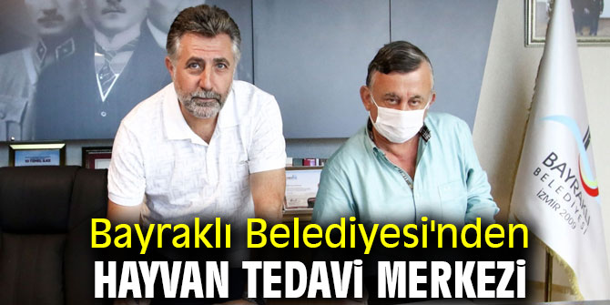 Bayraklı Belediyesi'nden hayvan tedavi merkezi
