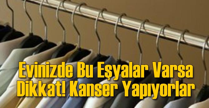 Bu Eşyalar Evinizde Varsa Dikkat! Kanser Yapıyorlar