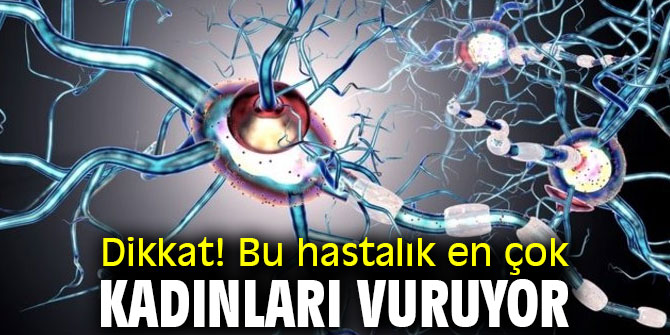 Dikkat! Bu hastalık en çok kadınları vuruyor