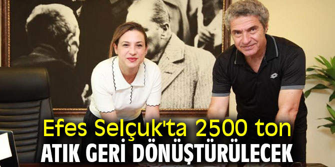 Efes Selçuk'ta 2500 ton atık geri dönüştürülecek