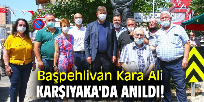 Başpehlivan Kara Ali, Karşıyaka'da anıldı!