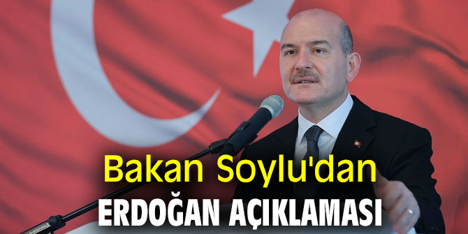 Bakan Soylu'dan Erdoğan açıklaması