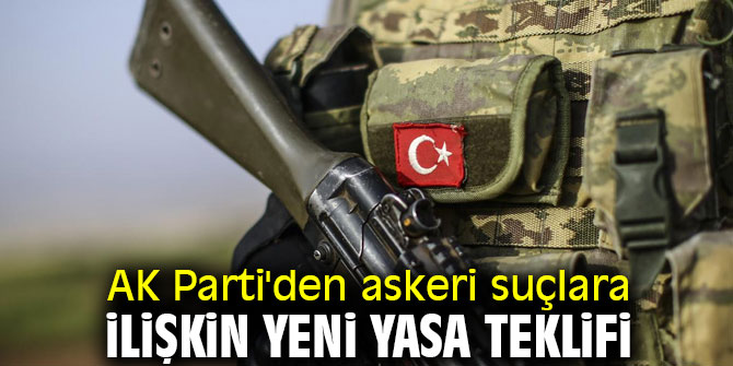 AK Parti'den askeri suçlara ilişkin yeni yasa teklifi