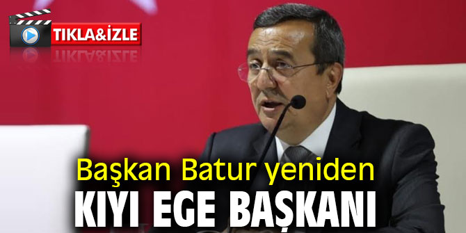 Başkan Batur yeniden Kıyı Ege başkanı