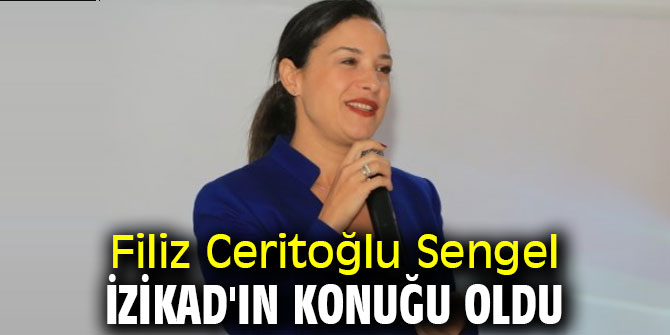 Filiz Ceritoğlu Sengel İZİKAD'ın konuğu oldu
