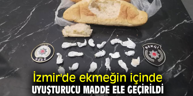 İzmir'de ekmeğin içinde uyuşturucu madde ele geçirildi