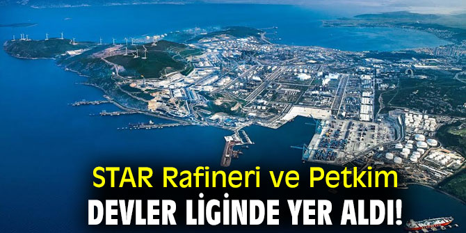 STAR Rafineri ve Petkim devler liginde yer aldı!