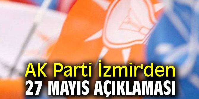 AK Parti İzmir'den 27 Mayıs açıklaması