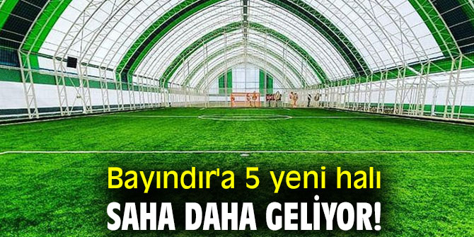 Bayındır'a 5 yeni halı saha daha geliyor!