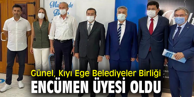 Başkan Günel, Kıyı Ege Belediyeler Birliği encümen üyesi oldu