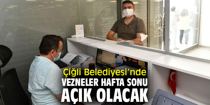 Çiğli Belediyesi’nde Vezneler Hafta Sonu Açık Olacak