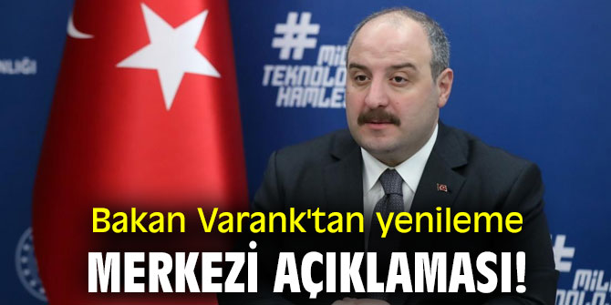 Bakan Varank'tan yenileme merkezi açıklaması!