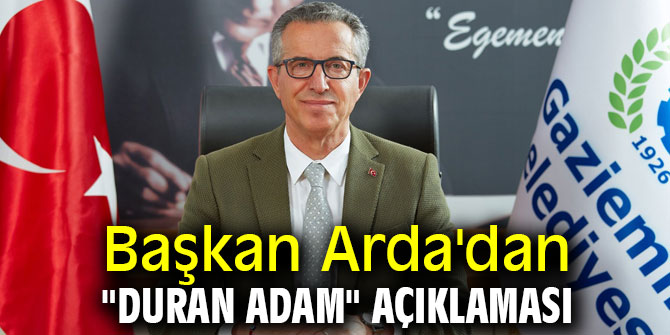 Başkan Arda'dan "Duran Adam" açıklaması